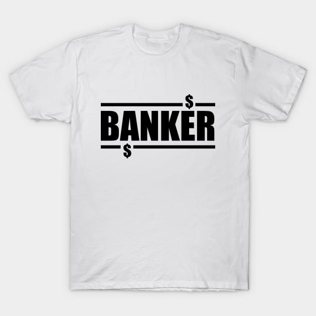 Investment Banker - Banker T-Shirt by KC Happy Shop